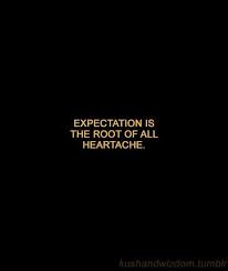 Read the best 120+ expectation quotes / love expectation quotes ( with wahh tags: Expectation Is The Root Of All Heartache Quote Aesthetic Best Quotes Words