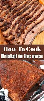 How To Cook Beef Brisket In The Oven Best Brisket Recipe Oven Brisket Recipes Beef Brisket Recipes