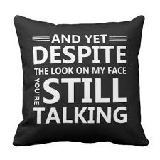 Look On Face Youre Talking Funny Saying Throw Pillow Zazzle Com In 2020 Funny Pillows Funny Quotes Funny Throw Pillows