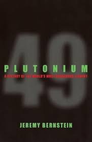 Plutonium A History Of The Worlds Most Dangerous Element