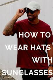 How To Pair Hats With Sunglasses Dad Hats Outfits Men Sunglasses Fashion Mens Sunglasses Fashion