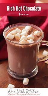 Hot Chocolate Recipe Single Serving One Dish Kitchen Recipe Hot Chocolate Recipes Rich Hot Chocolate Recipe Hot Chocolate Recipe Single Serving