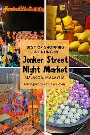 Stroll through the crowds of jonker street night market, the bustling heart of malacca's chinatown. Ultimate Guide To Jonker Street Night Market Jonker Street Food Shopping Tips For Jonker Walk Malacca Panda Reviewz Discovering The Best Of Food Tr Street Food