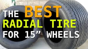 It manufactures tires for automobiles, airplanes, and heavy machinery. Best Radial Tire For 15 Inch Wheels Youtube