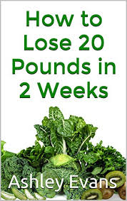 Maybe you would like to learn more about one of these? How To Lose 20 Pounds In 2 Weeks And Keep It Off English Edition Ebook Evans Ashley Amazon De Kindle Shop