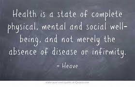 Health Is A State Of Complete Physical Mental And Social Well Being And Not Merely The Absence Of Disease Or I Health And Wellbeing Health Holistic Nutrition
