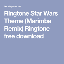 Ringtone Star Wars Theme Marimba Remix Ringtone Free Download Star Wars Theme Star Wars War