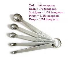 ½ cup = 8 tablespoons. Measurements Tad 1 4 Teaspoon Dash 1 8 Teaspoon Smidgen 1 32 Teaspoon Pinch 1 16 Teaspoon Cooking Measurements Teaspoon Measurement Cooking Equipment