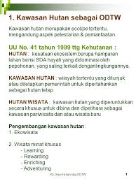 Wana wisata ini terdiri dari hutan alam dan hutan tanaman, sumber air yang ada berupa mata air yang saat ini dimanfaatkan untuk keperluan pengunjung. 1 Kawasan Hutan Sebagai Odtw Ppt Download