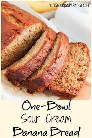 One Bowl Sour Cream Banana Bread Recipe Sour Cream Banana Bread Banana Recipes Best Bread Recipe