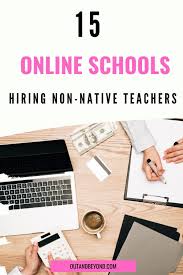 15 Best Online Schools Hiring Non Native Speakers Jobs For Teachers Online Teaching Jobs English Teacher Jobs