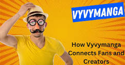 How Vyvymanga Connects Fans and Creators