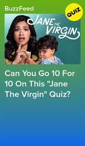 Are you in the mood for a short comedy show like big mouth or the good place? Can You Go 10 For 10 On This Jane The Virgin Quiz Jane The Virgin Quiz Jane