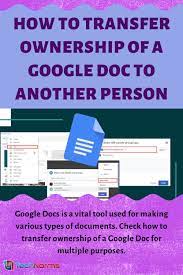 How To Transfer Ownership Of A Google Doc To Another Person In 2021 Google Docs Google Tricks Google