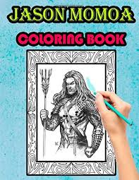 Download Jason Momoa Coloring Book American Actor Epic Dreamboat Relaxing Design For Jason Fans Aquaman Crush And Color Bm Coloring Pages 9798640484991 Amazon Com Books