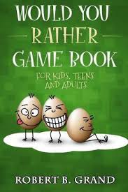 Buzzfeed staff can you beat your friends at this q. Would You Rather Game Book For Kids Teens And Adults Robert B Grand 9781799238133