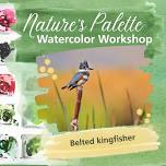 Nature’s Palette Watercolor Workshop: Belted kingfisher