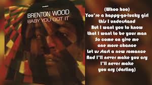 Girls do not want to have long drawn out conversations over text. Brenton Wood Need You Girl From Baby You Got It Lyric Video Youtube