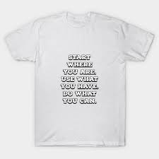Start Where You Are Strength Quotes T Shirt Teepublic Happiness Success Lifestyle Goals Quotes Quotestoliveby I T Shirt Start Where You Are Shirts