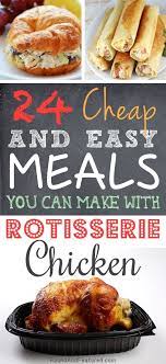 24 Cheap Easy Meals You Can Make With Rotisserie Chicken Cheap Easy Meals Recipes Food