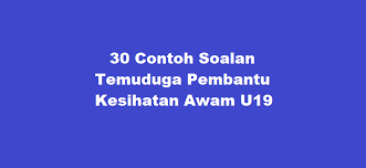 30 Contoh Soalan Temuduga Pembantu Kesihatan Awam U19 Kerjaya2u Com