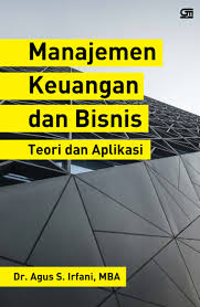 Manajemen keuangan merupakan semua kegiatan perusahaan yang berkaitan dengan bagaimana cara mendapatkan, menggunakan, dan mengelola keuangan suatu perusahaan. Manajemen Keuangan Dan Bisnis Teori Dan Aplikasi Book By Dr Agus S Irfani Mba Gramedia Digital