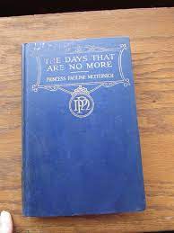 The Days That Are No More by Princess Pauline Metternich, | eBay