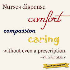 Nurses Dispense Comfort Compassion And Caring Without Even A Prescription Work Quotes Inspirational Mom Quotes Work Quotes