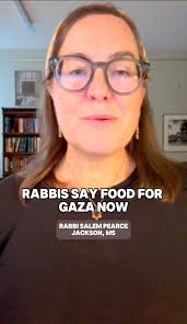 Rabbis Say Food For Gaza Now! What does Jewish tradition say about feeding  the hungry in times of war? Dozens of Rabbis are invoking core Jewish  teachings to demand food aid to reach starving families ...