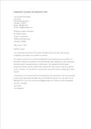 Cover letters are your first impression, so make it a good one. Gratis Employment Consultant Job Application Letter