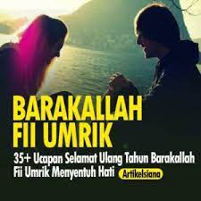 Selain menjadi tanda bukti bahwa kamu memberiakan perhatianmu yang begitu dalam kepada sahabat, hal tersebut juga bisa menjadikan media perekat hubungan antara kamu dan. 35 Ucapan Selamat Ulang Tahun Barakallah Fii Umrik Menyentuh Hati