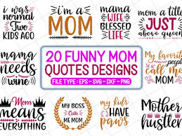Download 20 Funny Mom T Shirt Designs Bundle Funny Mom Svg Bundle Funny Mom Craft Bundle Funny Mom Cutfiles Buy T Shirt Designs