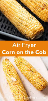 Easy Air Fryer Corn On The Cob Recipe Best Air Fried Corn Air Fryer Recipes Vegan Air Fryer Recipes Healthy Air Fryer Dinner Recipes
