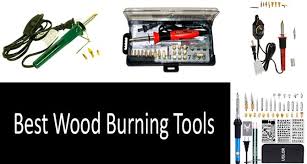 Top 5 Best Wood Burning Tools Worth Buying In 2019