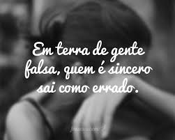 Em Terra De Gente Falsa Quem E Sincero Sai Como Errado Frases De Falsidade Frases Sobre Amizade Falsa Frases Indiretas Para Inimigos