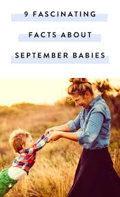 9 Fascinating Facts About September Babies September Baby Baby Facts People Born In September
