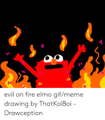 Elmo Fire Meme Drawing Fire Drawing Elmo Drawings