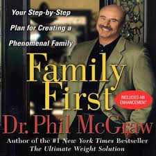 Webmd reviews the pros and cons of dr. Family First Your Step By Step Plan For Creating A Phenomenal Family Hljodbok Dr Phil Mcgraw Storytel