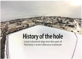 With 19 years of experience, we can get the job done right. History Of The Hole Featured Pnr Petoskeynews Com