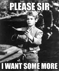 Please Sir I Want Some More Misc Quickmeme