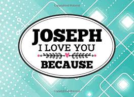 5 out of 5 stars. Joseph I Love You Because Love Book Personalized Birthday Books For Adults With Prompted Guided Fill In The Blank Journal Memory Book I Love About Gift Birthday Christmas Greeting Card