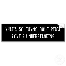 What S So Funny About Peace Love And Understanding Google Images What S So Funny Song Quotes Song Lyric Quotes