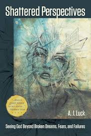 Shattered Perspectives: Luck, Aj: 9781937660673: Amazon.com: Books