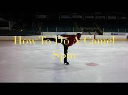 How to do a camel spin for figure skaters. How To Do A Camel Spin Figure Skating Youtube