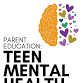 ParentEd: Teen Mental Health — Phoenix event image