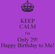 26th Birthday Quotes For Myself Funny Happy Birthday To Me Happy Birthday Me 29th Birthday Birthday Fun