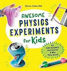 Awesome Physics Experiments For Kids Steam Science Experiment Book For Kids Ages 5 10 Years Old Physics Experiments Fun Science Science Projects