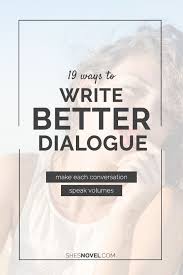 19 Ways To Write Better Dialogue Well Storied Writing Dialogue Writing A Book Novel Writing