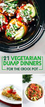 21 Vegetarian Dump Dinners For The Crock Pot Vegetarian Crockpot Slow Cooker Vegetarian Recipes