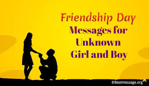 Pour your heart in the words and send a lovely text for your boyfriend. Friendship Day Messages For Unknown Girl And Boy First Messages Best Message